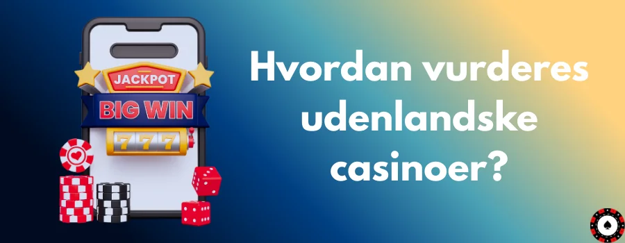 Hvordan vurderes udenlandske casinoer?