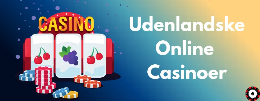 Udenlandske Online Casinoer